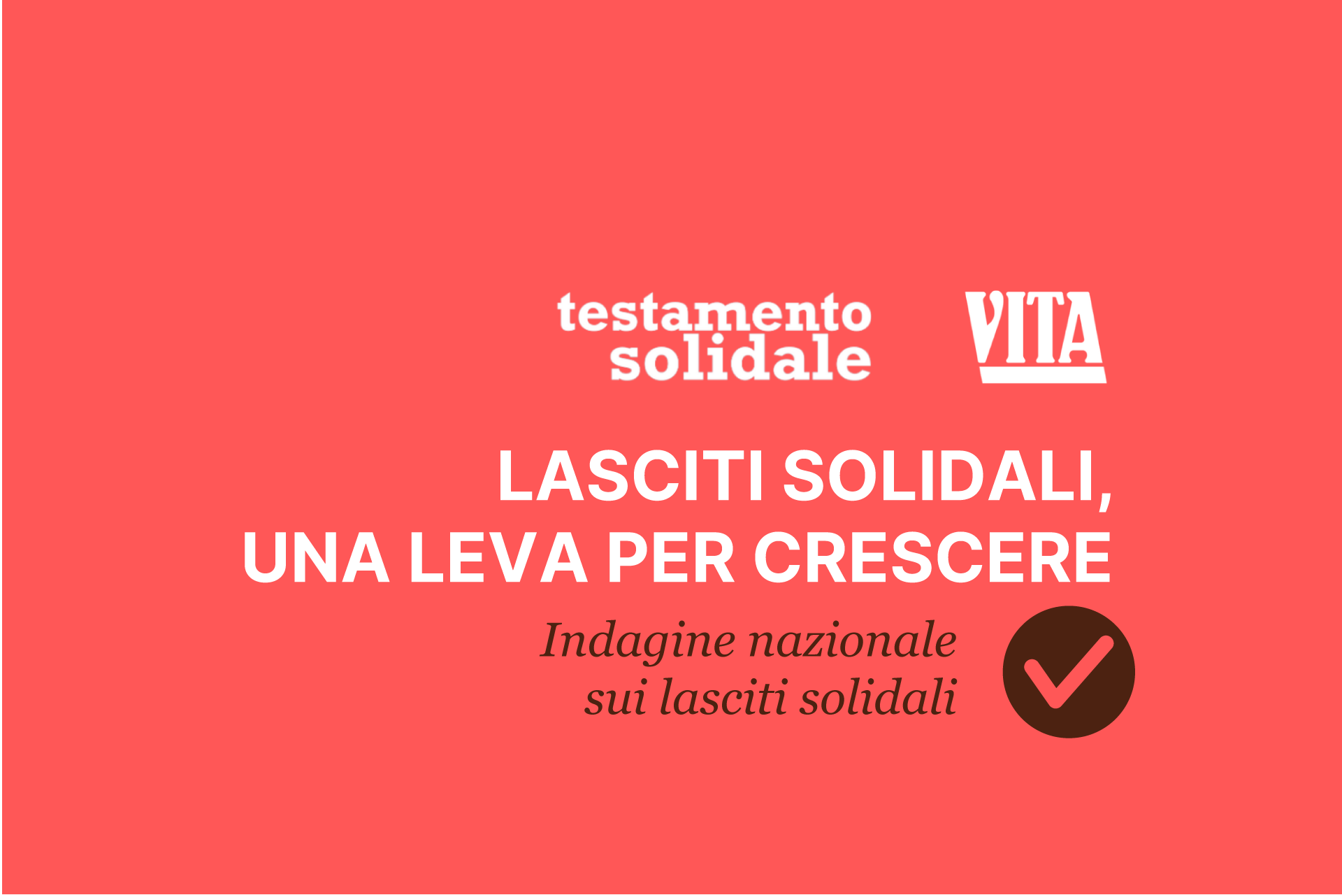 LASCITI SOLIDALI, UNA LEVA PER CRESCERE Indagine nazionale sui lasciti solidali